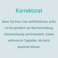 Korrektorat: Bevor Sie Ihren Text veröffentlichen, prüfe ich ihn gründlich auf Rechtschreibung, Zeichensetzung und Grammatik. Zudem entferne ich Tippfehler, die leicht passieren können.